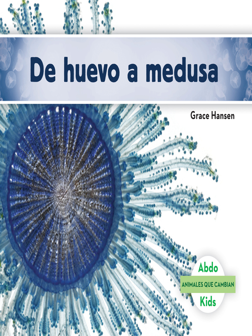 Title details for De huevo a medusa (Becoming a Jellyfish) (Spanish Version) by Grace Hansen - Available